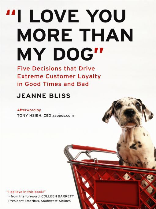 Title details for I Love You More Than My Dog' by Jeanne Bliss - Available